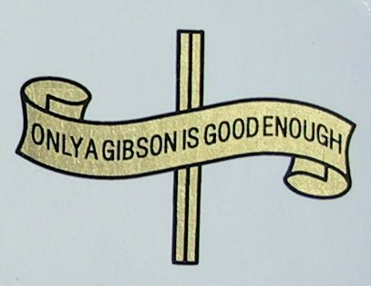 only a Gibson is good enough logo